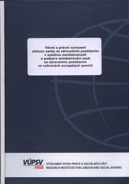 Věcné a právní vymezení statusu osoby se zdravotním postižením v systému zaměstnanosti a podpora zaměstnávání osob se zdravotním postižením ve vybraných evropských zemích