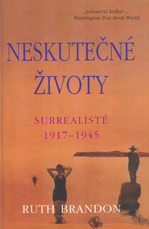 Neskutečné životy: surrealisté 1917-1945