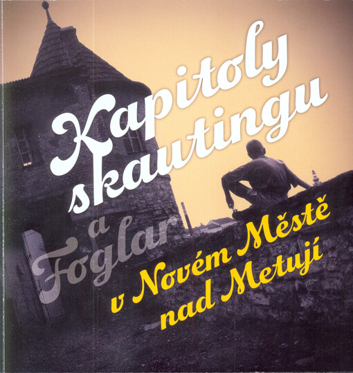 Kapitoly skautingu v Novém Městě nad Metují ...a vodácký oddíl Albatros a Foglar