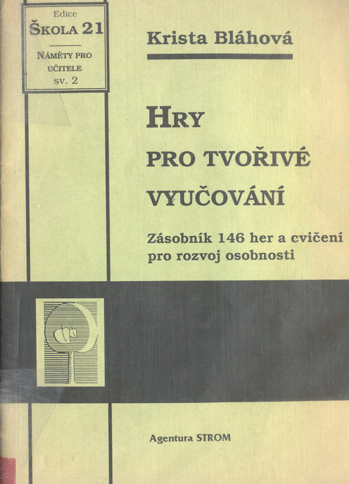 Hry pro tvořivé vyučování :zásobník 146 her a cvičení pro rozvoj osobnosti