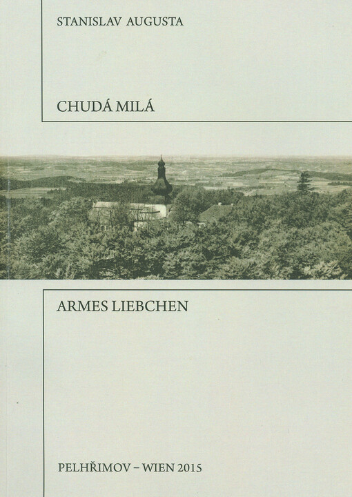 Chudá milá = Armes Liebchen : verše z kraje krásné samoty = Verse aus der Gegend schöner Einsamkeit