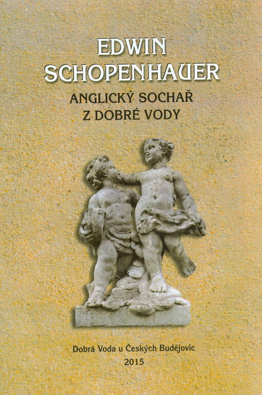 Edwin Schopenhauer : anglický sochař z Dobré Vody