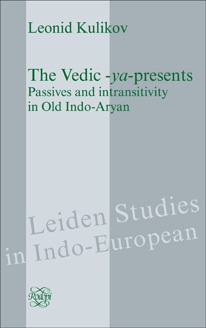 The Vedic -ya-presents :passives and intransitivity in Old Indo-Aryan