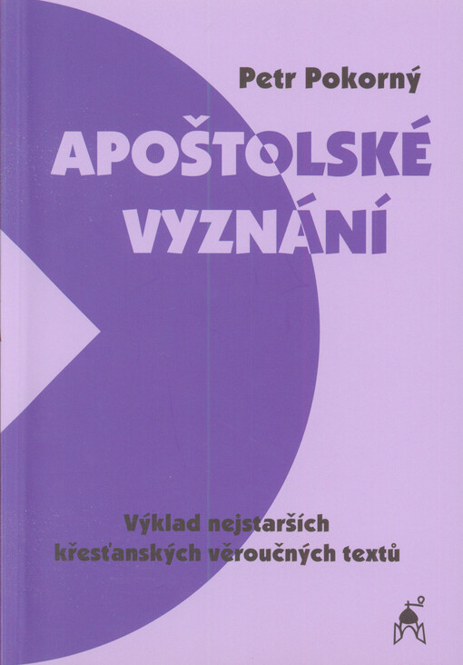 Apoštolské vyznání : výklad nejstarších křesťanských věroučných textů