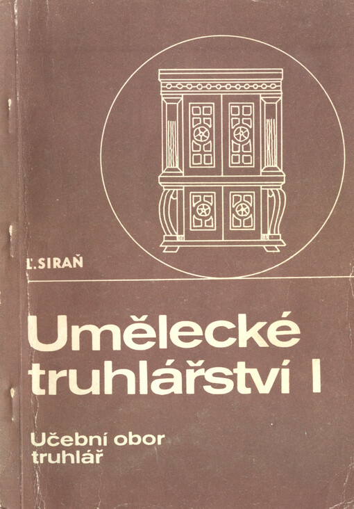 Umělecké truhlářství I :učební text pro 2. ročník učebního oboru truhlář se zaměřením na uměleckořemeslné práce