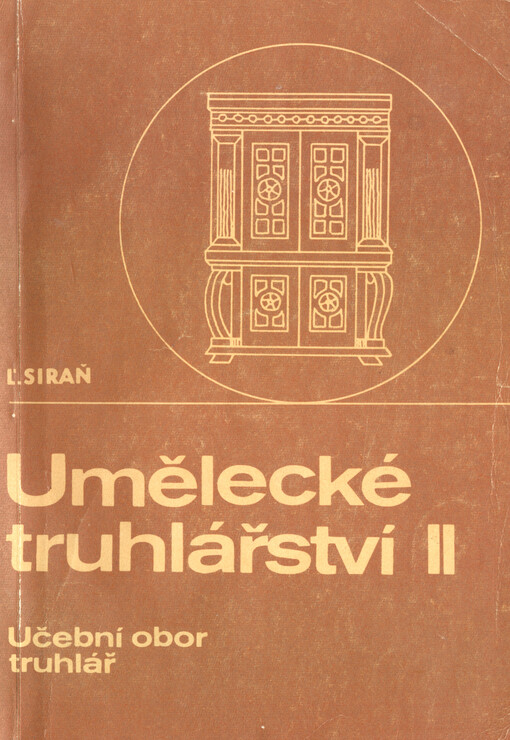 Umělecké truhlářství II :učební text pro 3. roč. učebního oboru truhlář se zaměřením na uměleckořemeslnické práce ; Odb. text