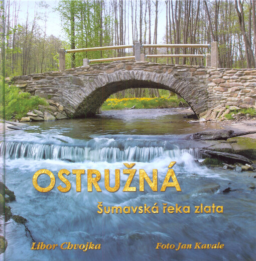 Ostružná : šumavská řeka zlata