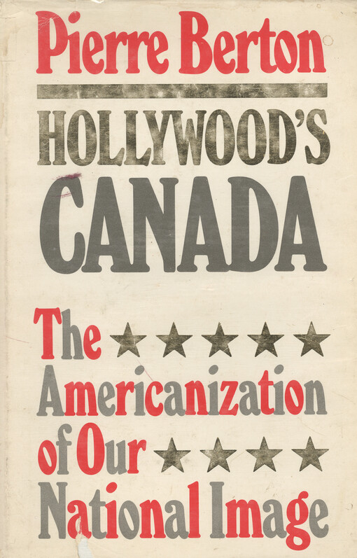 Hollywood's Canada : the Americanization of our national image