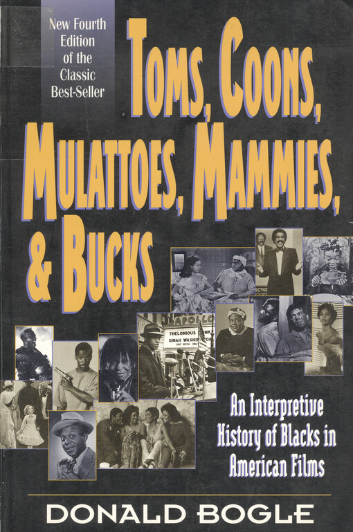 Toms, coons, mulattoes, mammies, and bucks : an interpretive history of Blacks in American films