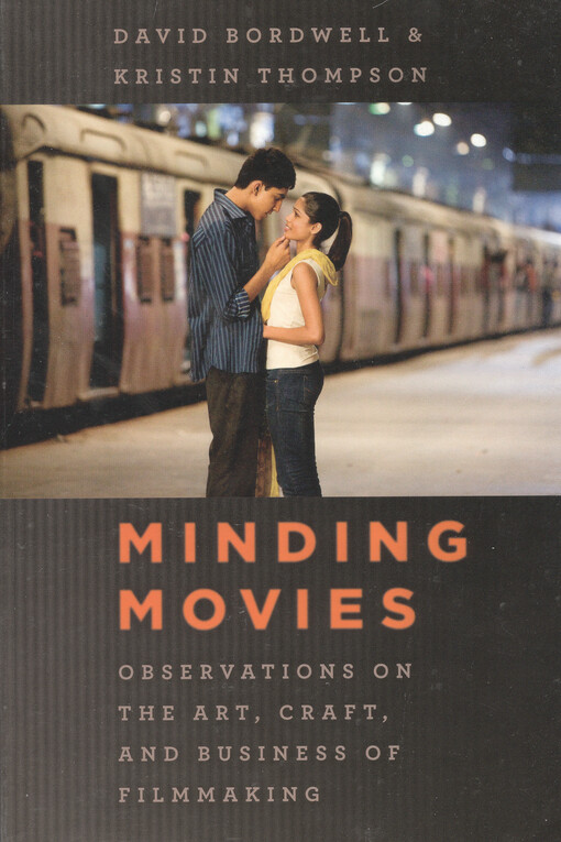 Minding movies : observations on the art, craft, and business of filmmaking