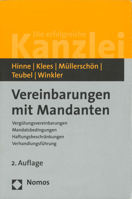 Vereinbarungen mit Mandanten : Vergütungsvereinbarungen, Mandatsbedingungen, Haftungsbeschränkungen, Verhandlungsführung