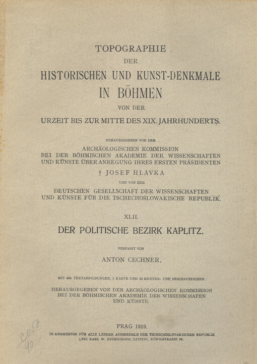 Topographie der historischen und Kunst-Denkmale in Böhmen von der Urzeit bis zur Mitte des XIX. Jahrhunderts.XLII,Der politische Bezirk Kaplitz
