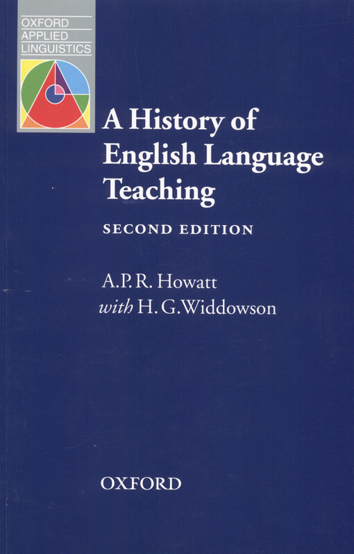 Oxford Applied Linguistics A History of English Language Teaching. Second Edition - Howatt, A. & Widdowson, H.
