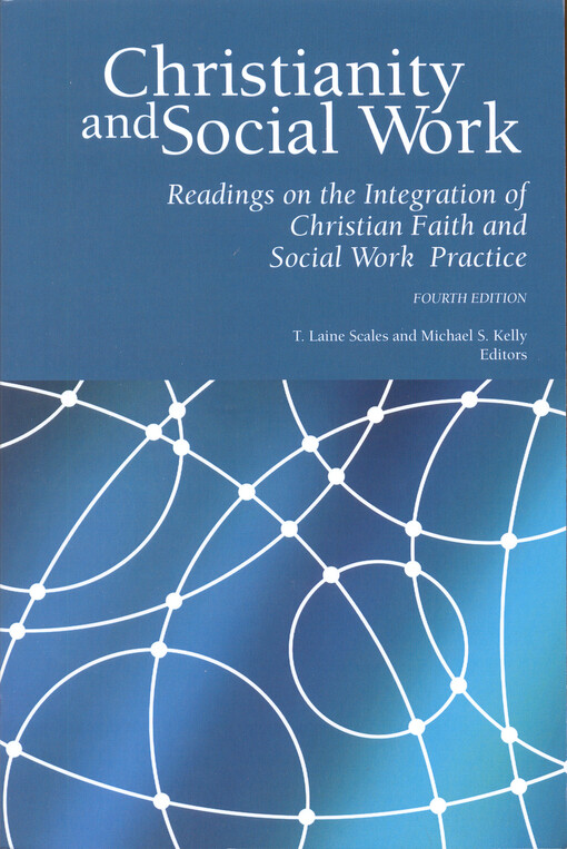 Christianity and social work :readings on the integration of christian faith and social work practice