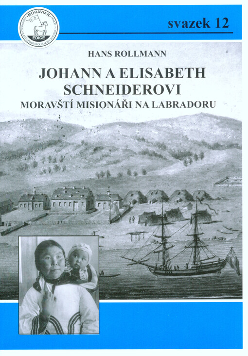 Johann a Elisabeth Schneiderovi : moravští misionáři na Labradoru