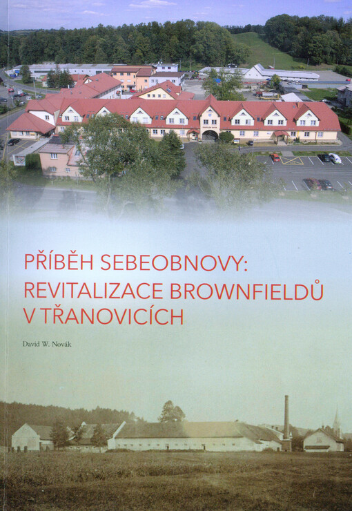 Příběh sebeobnovy: revitalizace brownfieldů v Třanovicích