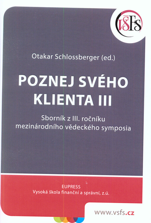 Poznej svého klienta III : sborník z III. ročníku mezinárodního vědeckého symposia : 17. února 2015 Praha, Česká republika