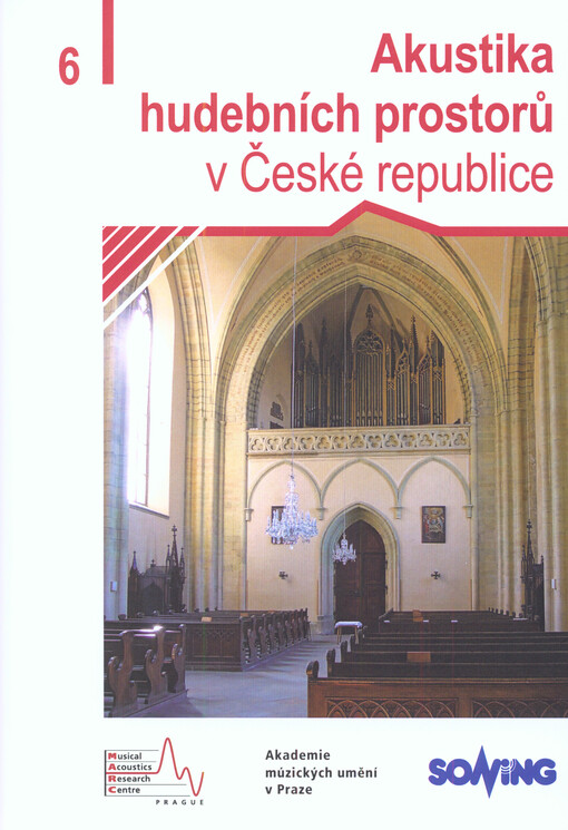 Akustika hudebních prostorů v České republice =Acoustic of music spaces in the Czech Republic, 6. díl
