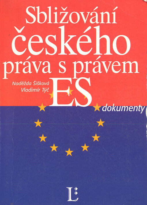 Sbližování českého práva s právem Evropských společenství : dokumenty