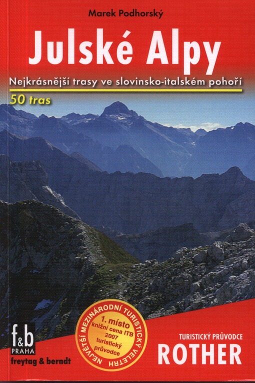 Julské Alpy : 50 vybraných turistických tras doplněno 70 barevnými fotografiemi, 50 turistickými mapami a jednou přehlednou mapou v měřítku 1:650 000