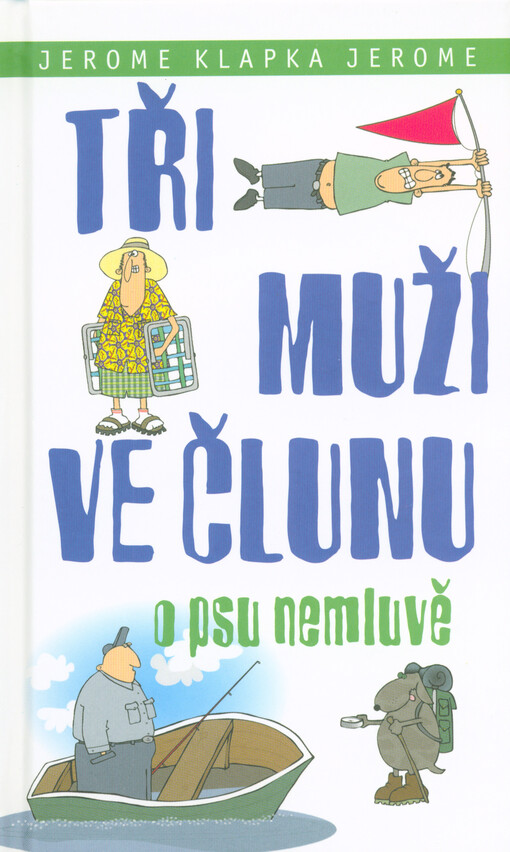 Tři muži ve člunu (o psu nemluvě) - Jerome Klapka Jerome