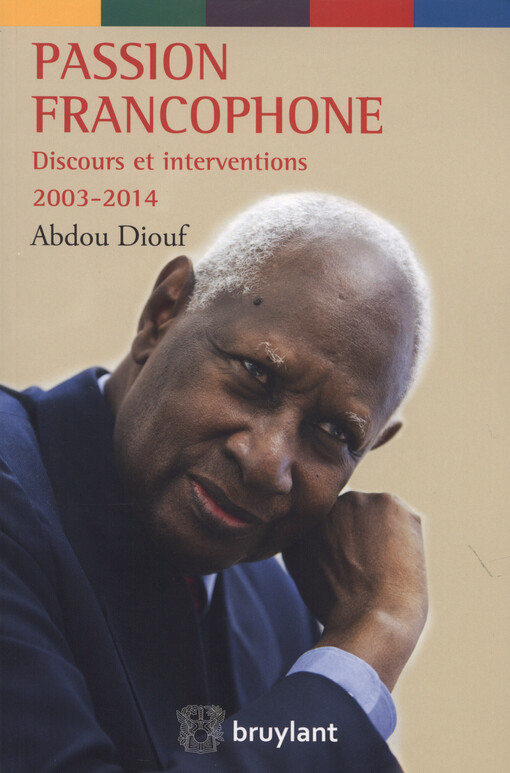 Passion francophone : discours et interventions 2003-2014