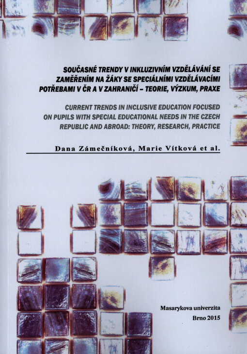Současné trendy v inkluzivním vzdělávání se zaměřením na žáky se speciálními vzdělávacími potřebami v ČR a v zahraničí - teorie, výzkum, praxe