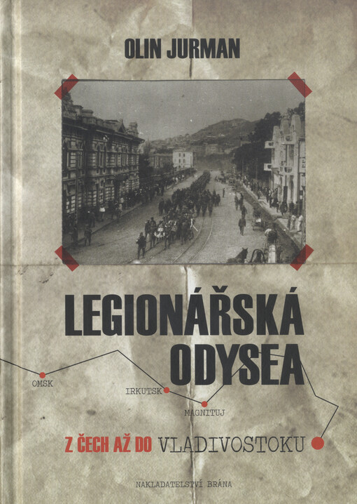 Legionářská odysea : z Čech až do Vladivostoku