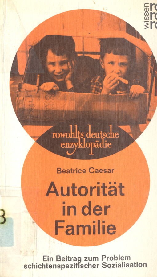 Autorität in der Familie : ein Beitrag zum Problem schichtenspezifischer Sozialisation