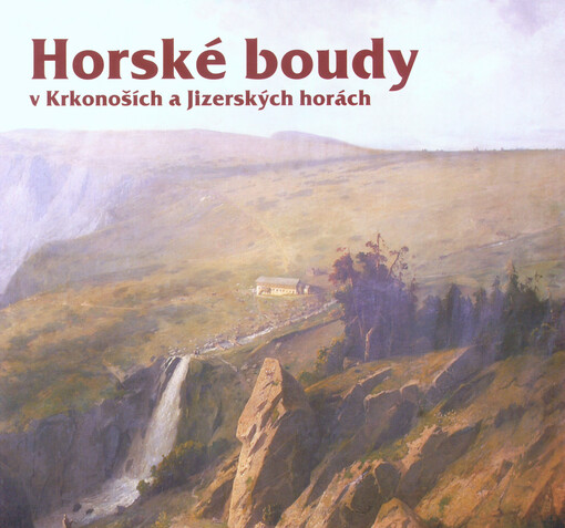 Horské boudy v Krkonoších a Jizerských horách = Schroniska turystyczne Karkonoszy i Gór Izerskich