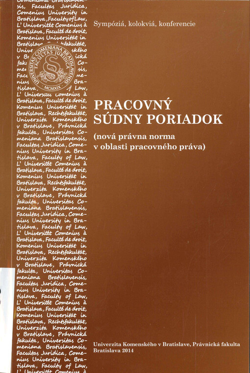 Pracovný súdny poriadok : (nová právna norma v oblasti pracovného práva) : zborník príspevkov z vedeckej konferencie konanej dňa 7. novembra 2014 organizovanej riešiteľským kolektívom projektu VEGA re. č. 1/0151/14