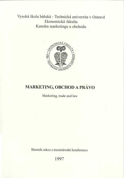Marketing, obchod a právo = Marketing, trade and law : mezinárodní vědecká konference konaná u příležitosti 20. výročí založení EkF VŠB TU Ostrava