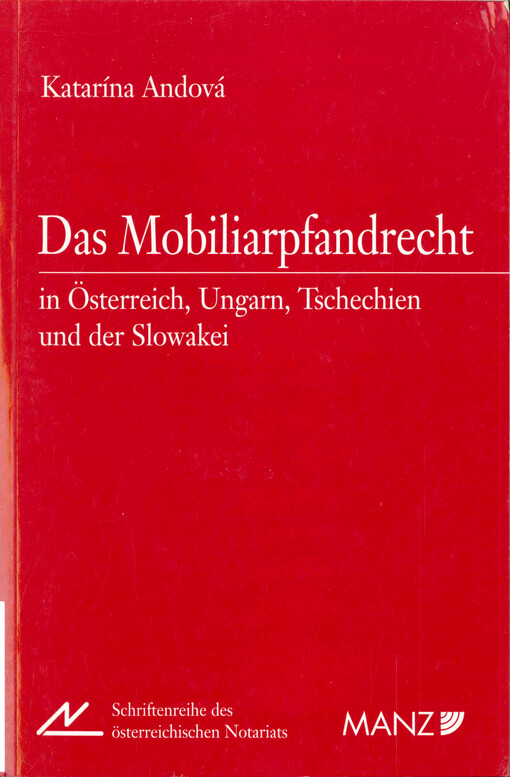 Das Mobiliarpfandrecht in Österreich, Ungarn, Tschechien und der Slowakei : unter besonderer Berücksichtigung des besitzlosen Pfandrechts