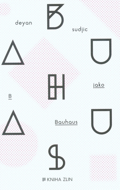 B jako Bauhaus - Deyan Sudjic