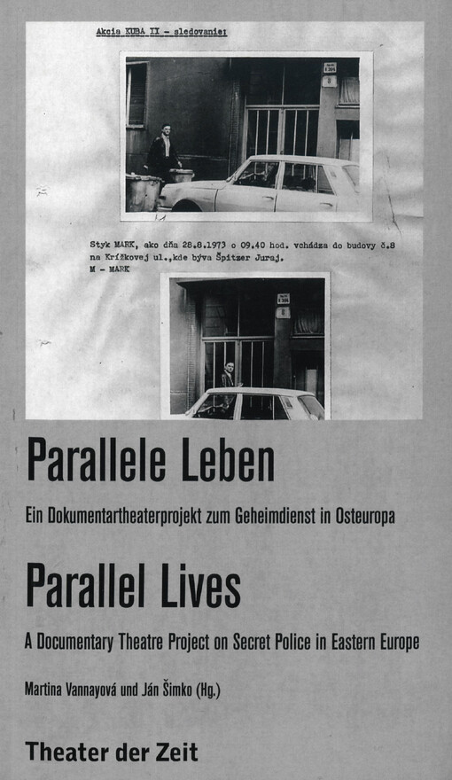 Parallele Leben :ein Dokumentartheaterprojekt zum Geheimdienst in Osteuropa = Parallel Lives : a documentary theatre project on secret police in Eastern Europe