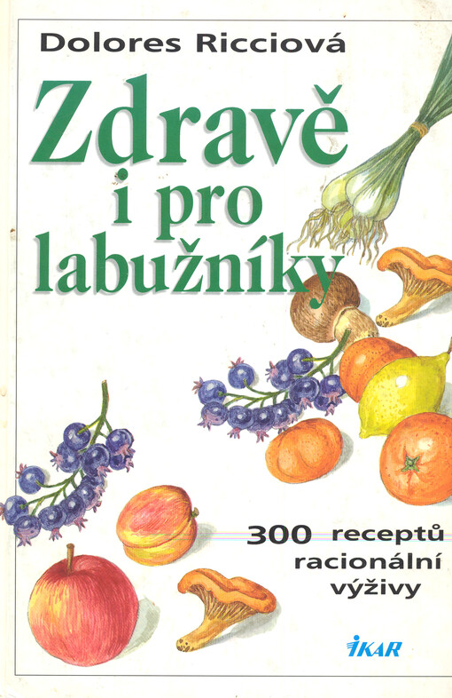 Zdravě i pro labužníky : 300 receptů racionální výživy.