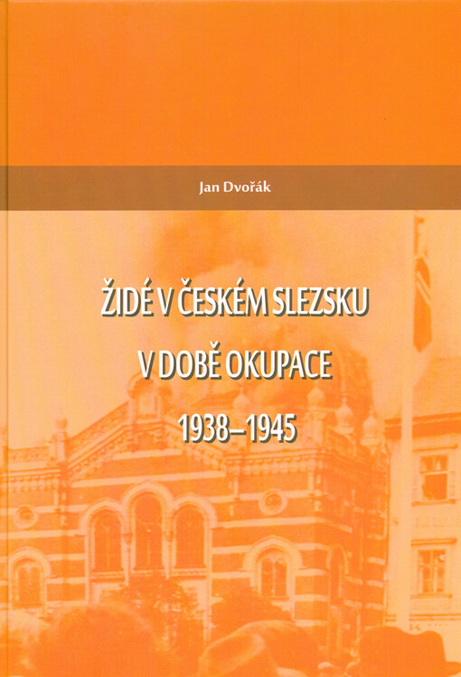 Židé v Českém Slezsku v době okupace 1938-1945