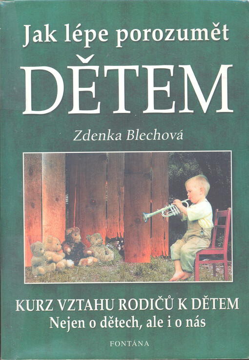 Jak lépe porozumět dětem : nejen o dětech, ale i o nás