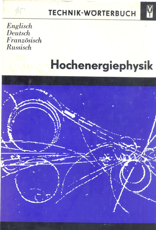 Technik-Wörterbuch : Hochenergiephysik : English, Deutsch, Französisch, Russisch