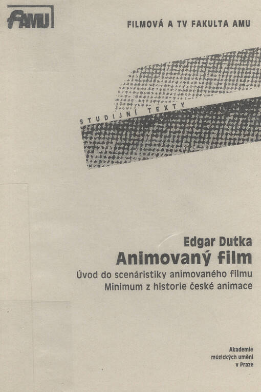 Animovaný film: úvod do scenáristiky animovaného filmu : minimum z historie české animace