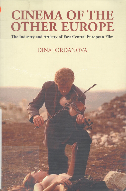Cinema of the other Europe : the industry and artistry of East Central European film