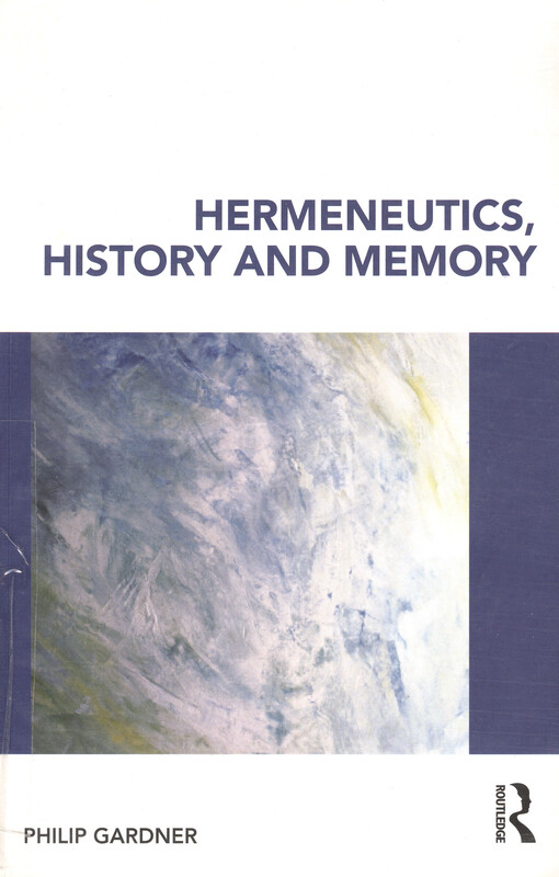 Hermeneutics, history and memory