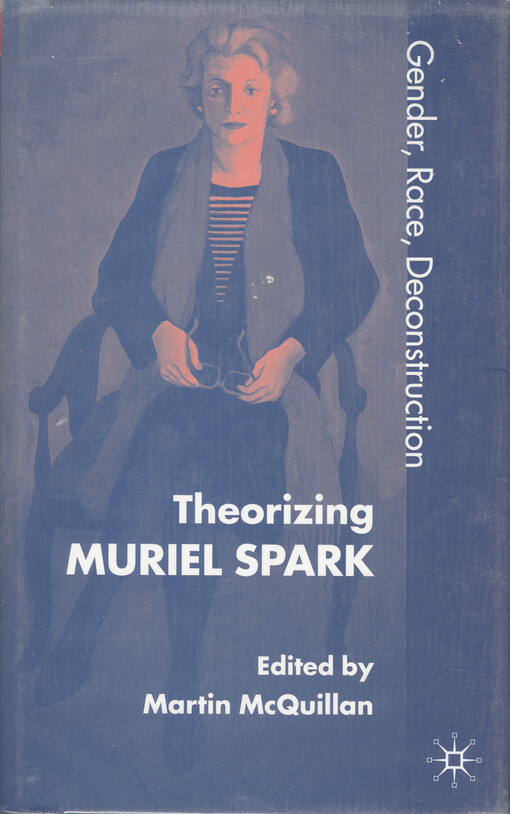 Theorizing Muriel Spark : gender, race, deconstruction