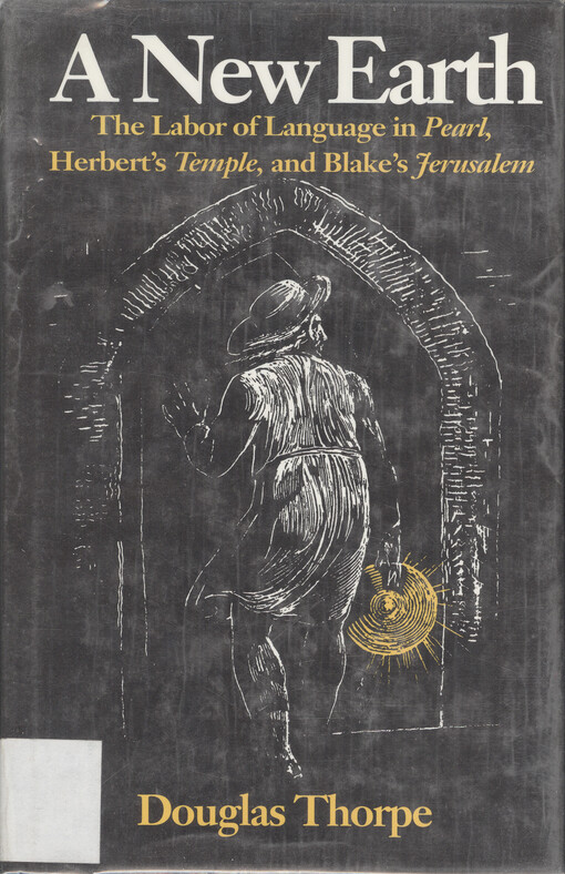 A new earth : the labor of language in Pearl, Herbert's Temple, and Blake's Jerusalem
