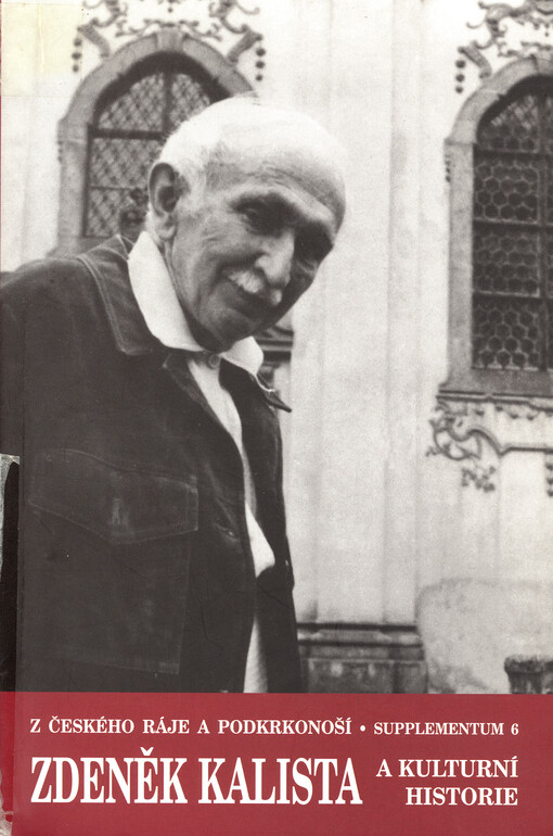 Zdeněk Kalista a kulturní historie : sborník referátů z vědecké konference konané ve dnech 14.-15. dubna 2000 v lázních Sedmihorkách