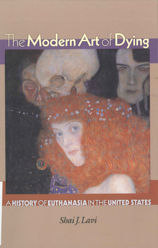 The modern art of dying : a history of euthanasia in the United States