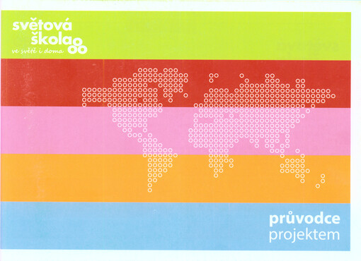 Světová škola ve světě i doma : průvodce projektem