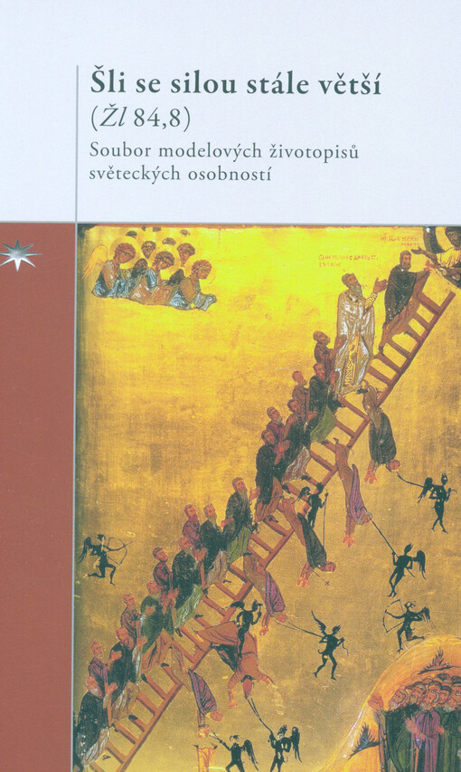 Šli se silou stále větší (Žl 84,8) : soubor modelových životopisů světeckých osobností