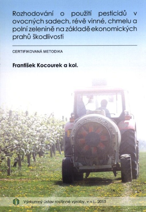 Rozhodování o použití pesticidů v ovocných sadech, révě vinné, chmelu a polní zelenině na základě ekonomických prahů škodlivosti : certifikovaná metodika
