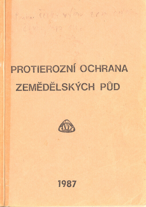 Protierozní ochrana zemědělských půd :[sborník referátů ze semináře] ČV zeměd. společ. ČSVTS, Hradec Králové 23.-24. června 1987